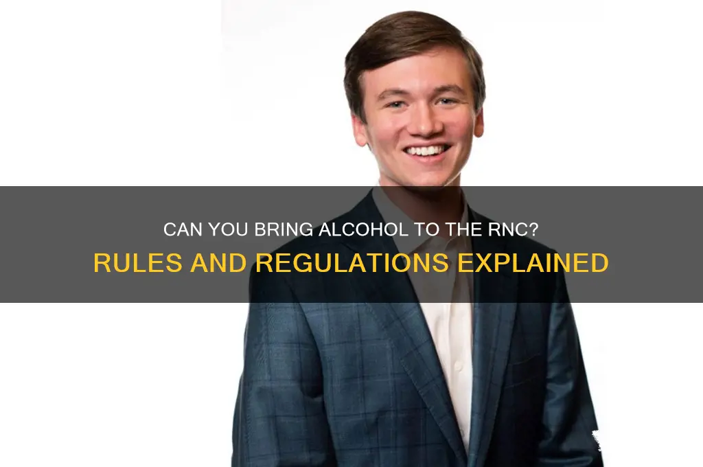 is alcohol allowed at the rnc