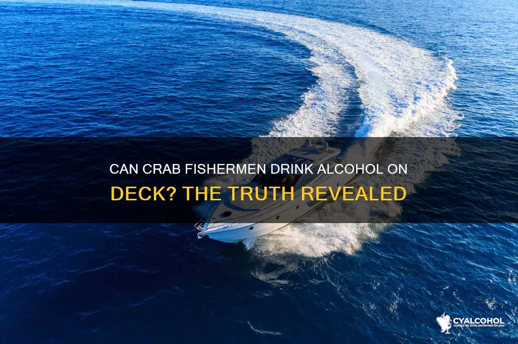 is alcohol allowed on crab boats