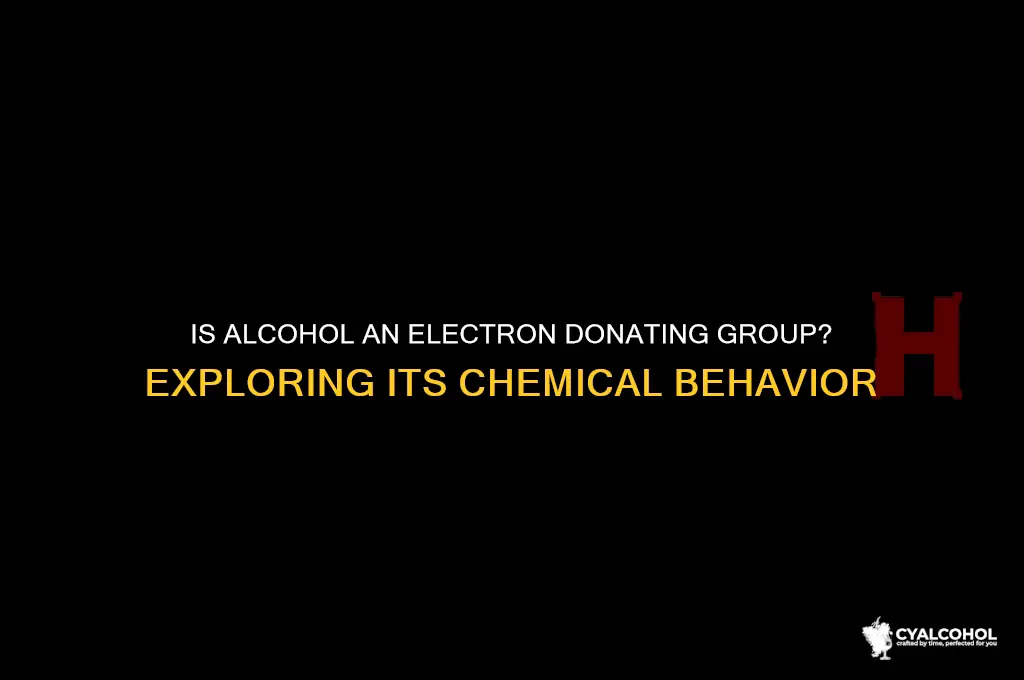 is alcohol an electron donating group
