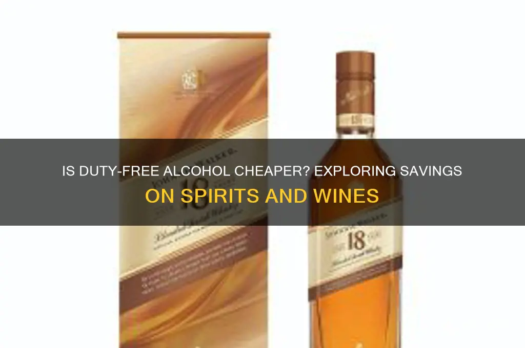 is alcohol cheap in duty free