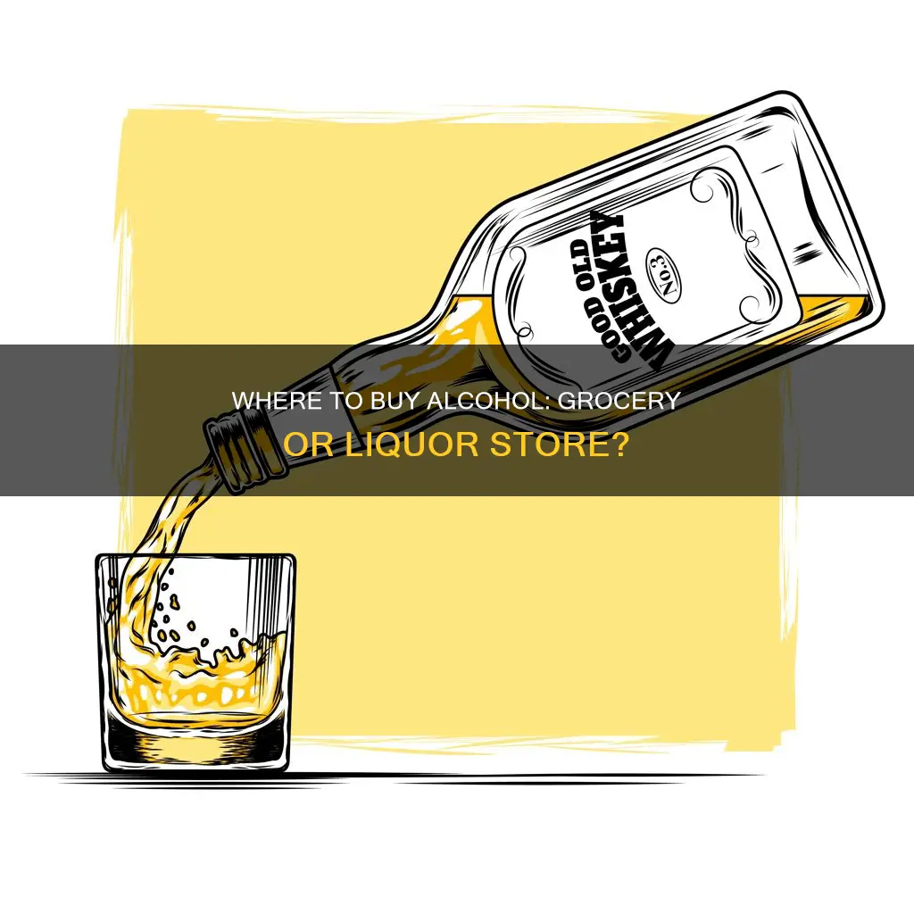 is alcohol cheaper at a grocery store or liquor store