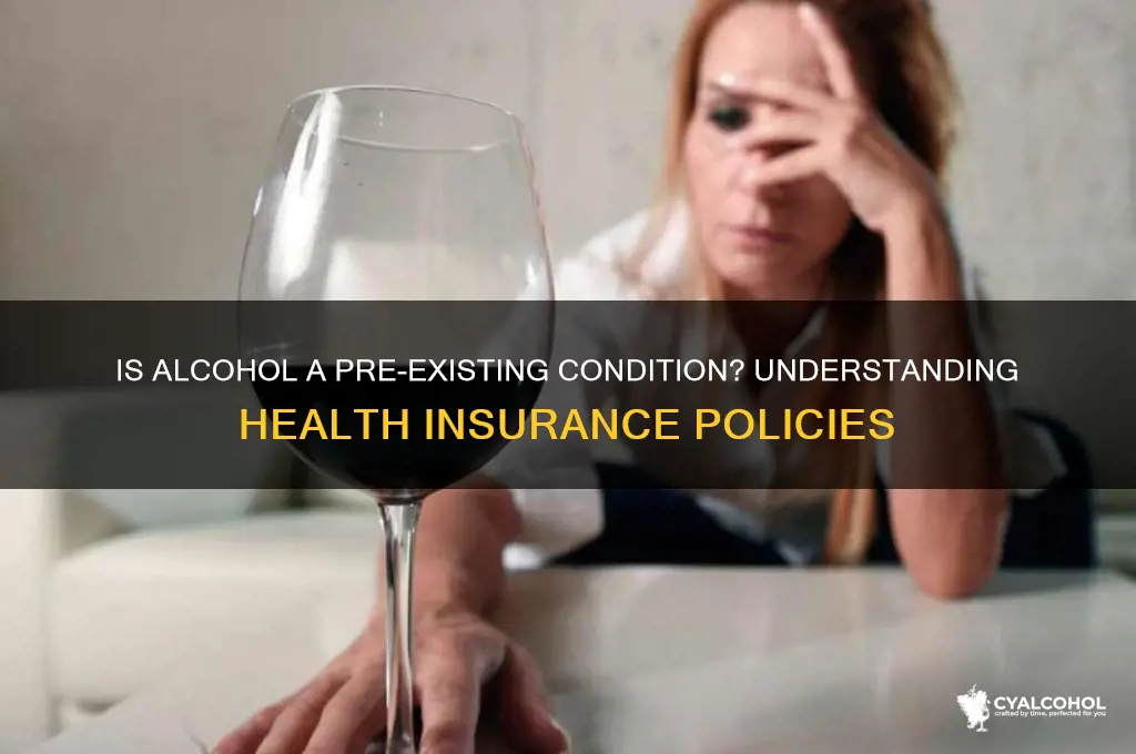is alcohol considered a existing condition