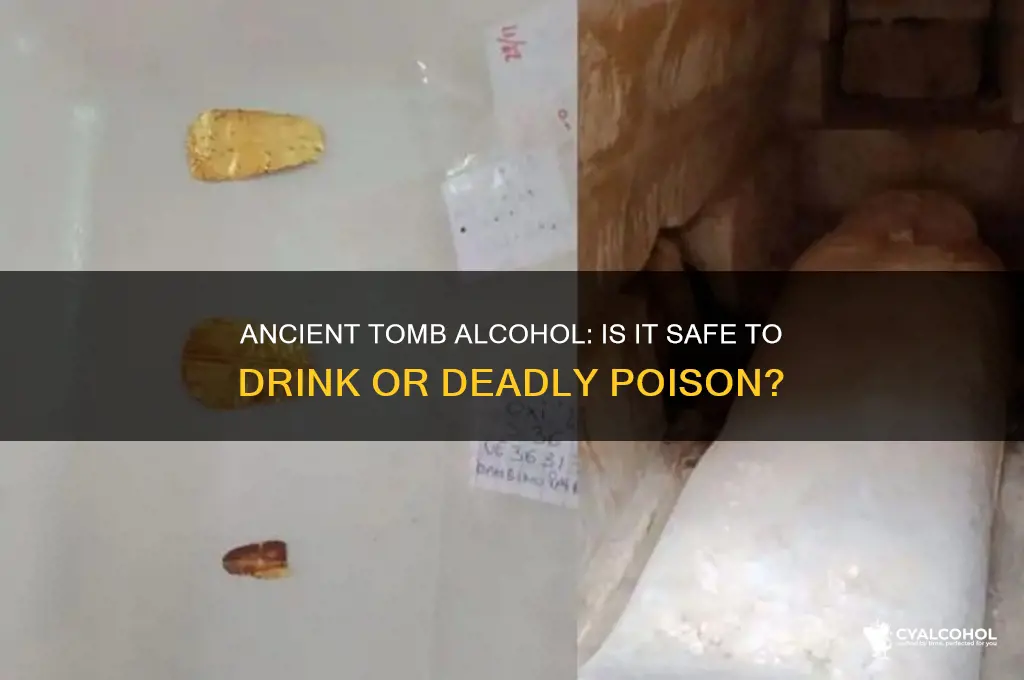 is alcohol found in tombs drinkable
