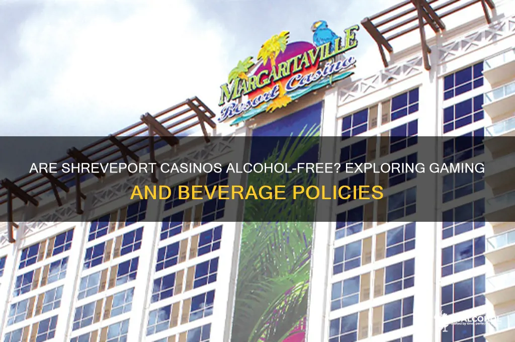 is alcohol free at shreveport casinos
