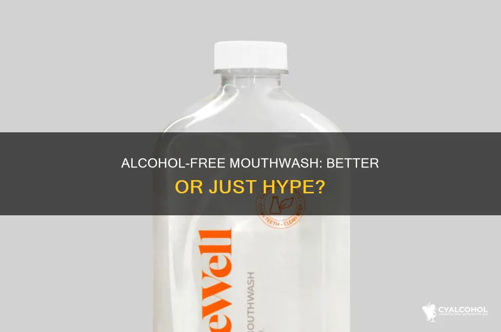 is alcohol free mouthwash better than regular mouthwash