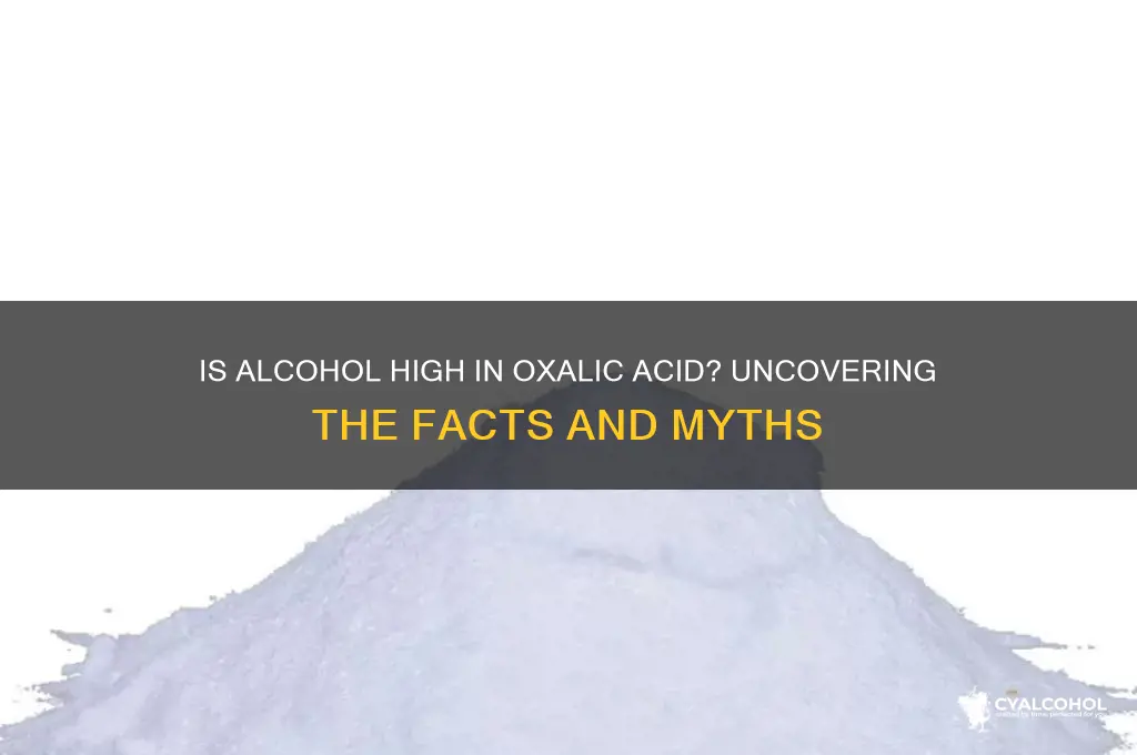is alcohol high in oxalic acid