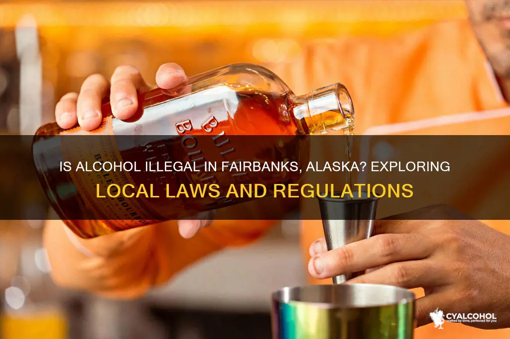 is alcohol illegal in fairbanks alaska