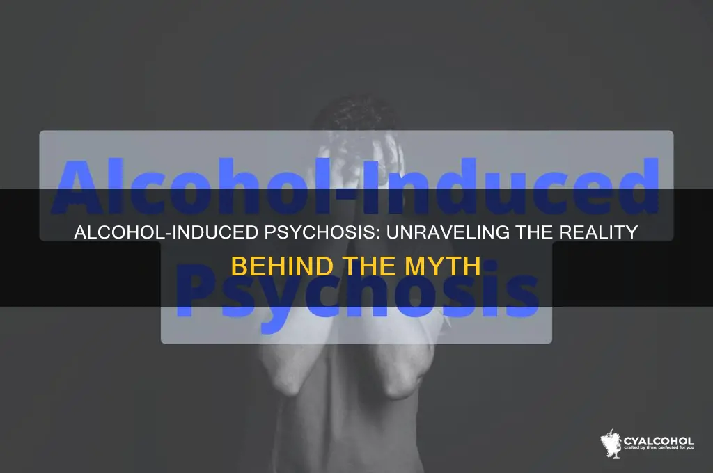 is alcohol induced psychosis a thing