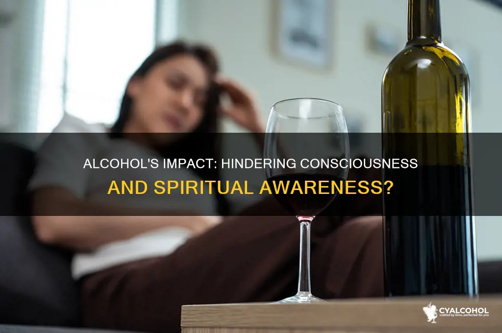 is alcohol keeping me from consciousness