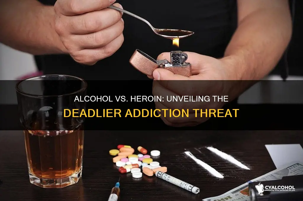 is alcohol more dangerous than heroin