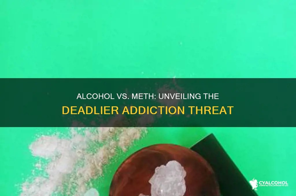 is alcohol more dangerous than meth