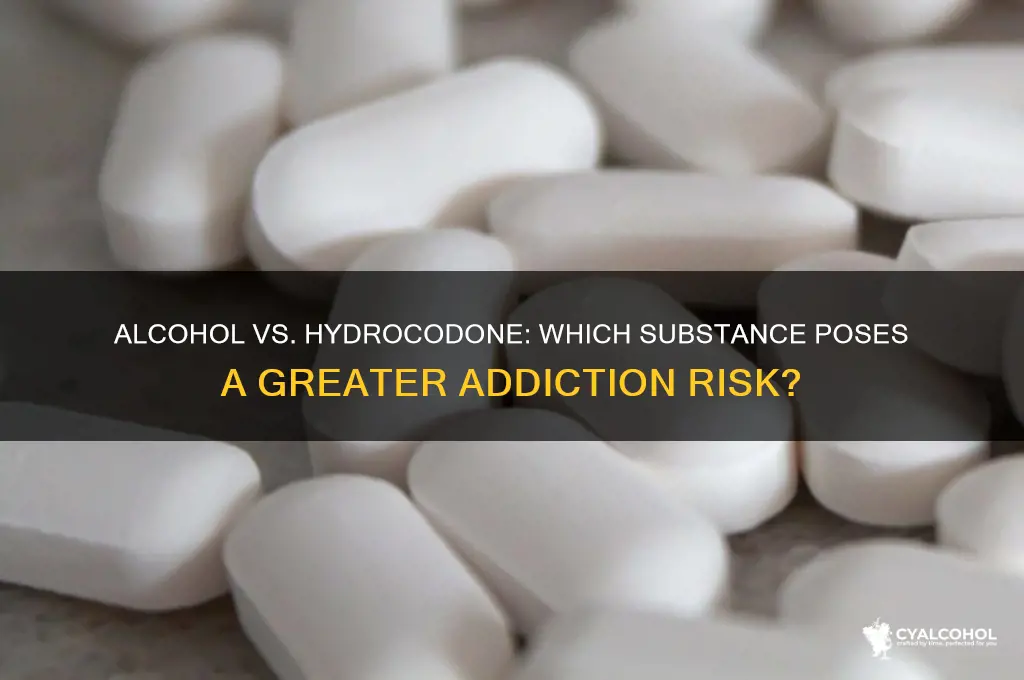 is alcohol or hydrocodone more addictive