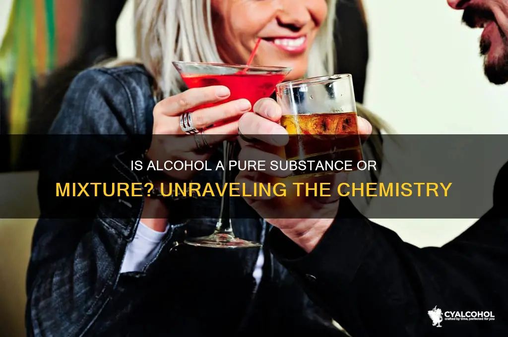 is alcohol pure substance or mixture