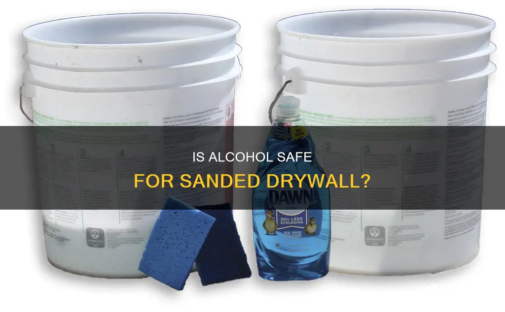 is alcohol safe to wipe down drywall after sanding