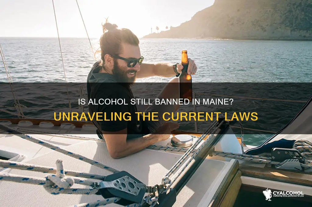 is alcohol still banned in maine