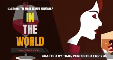 Alcohol Abuse: The World's Most Abused Substance?