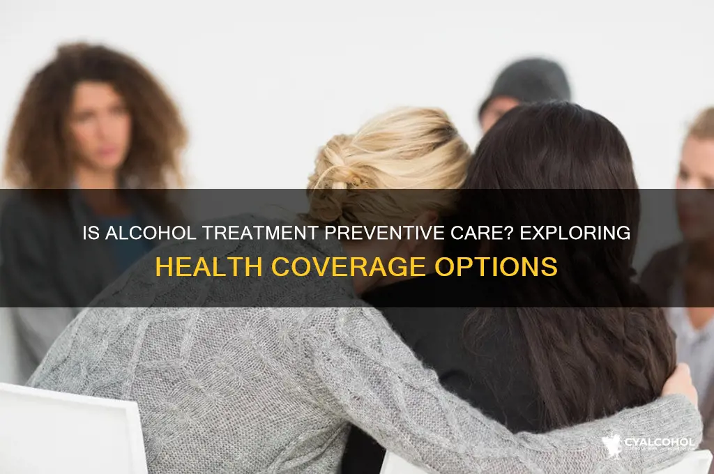 is alcohol treatment considered preventive care