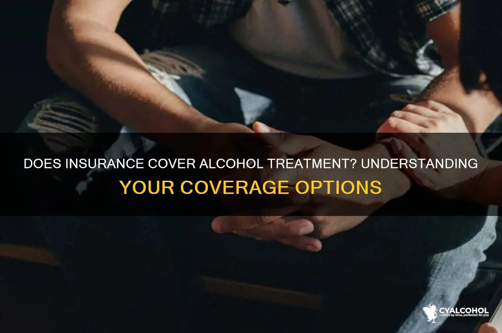 is alcohol treatment covered by insurance