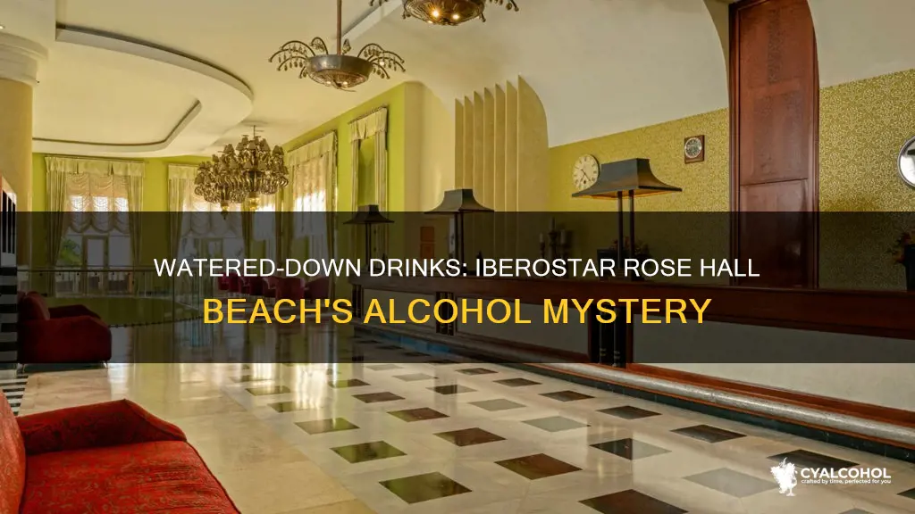 is alcohol watered down at iberostar rose hall beach