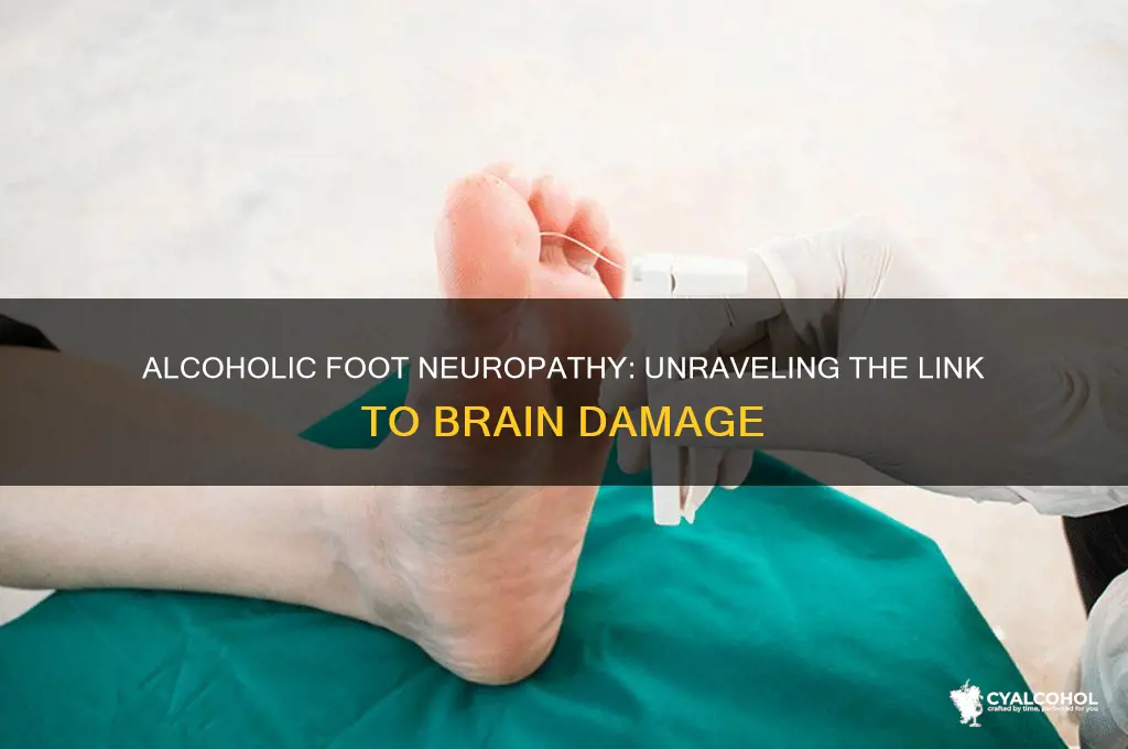 is alcoholic foot neuropathy brain damage