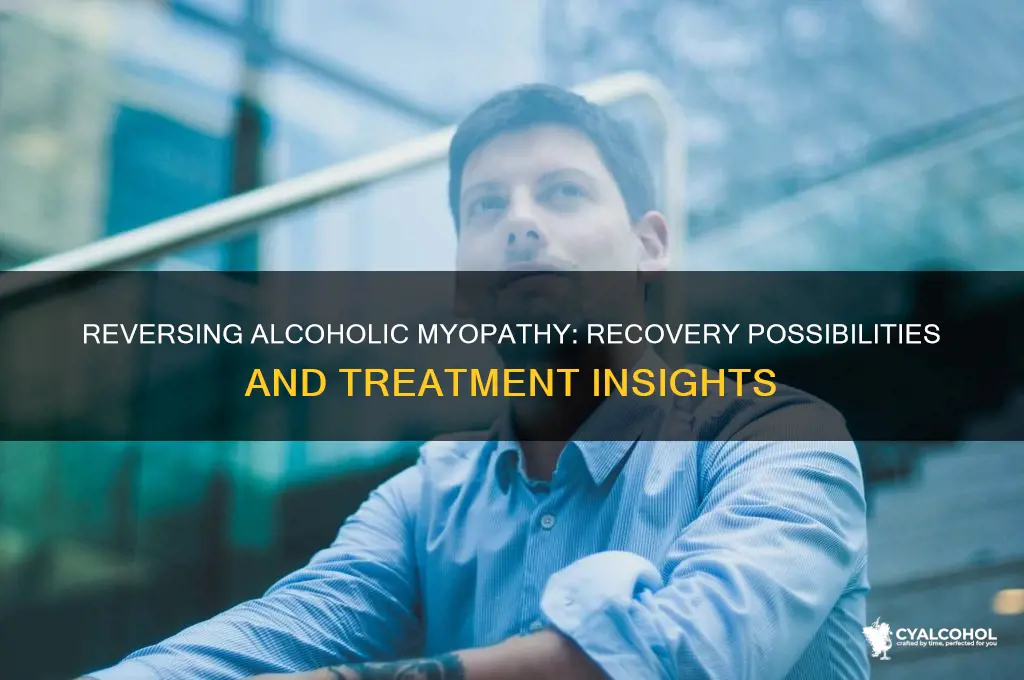 is alcoholic myopathy reversible