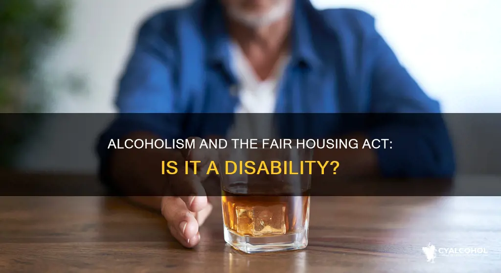 is alcoholism a disability under the fair housing act