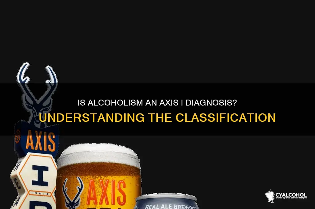 is alcoholism an axis i diagnosis