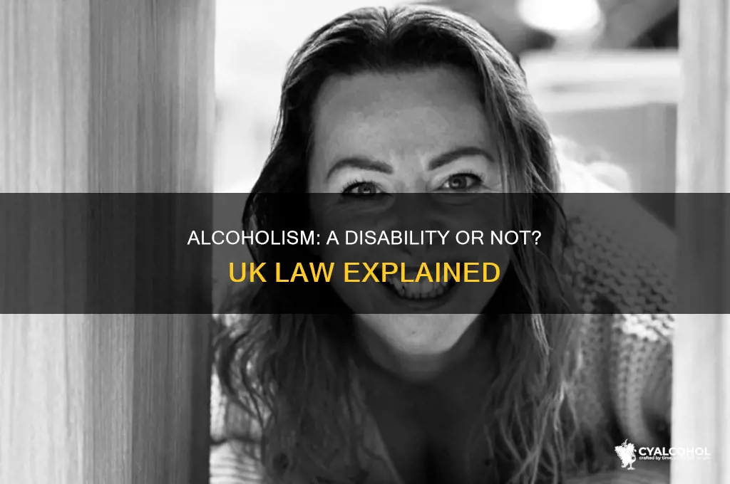 is alcoholism classed as a disability in uk