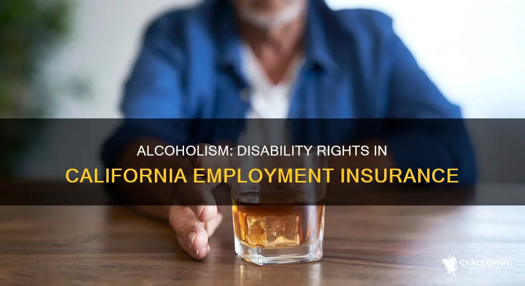 is alcoholism considered a disability in california employment insurance