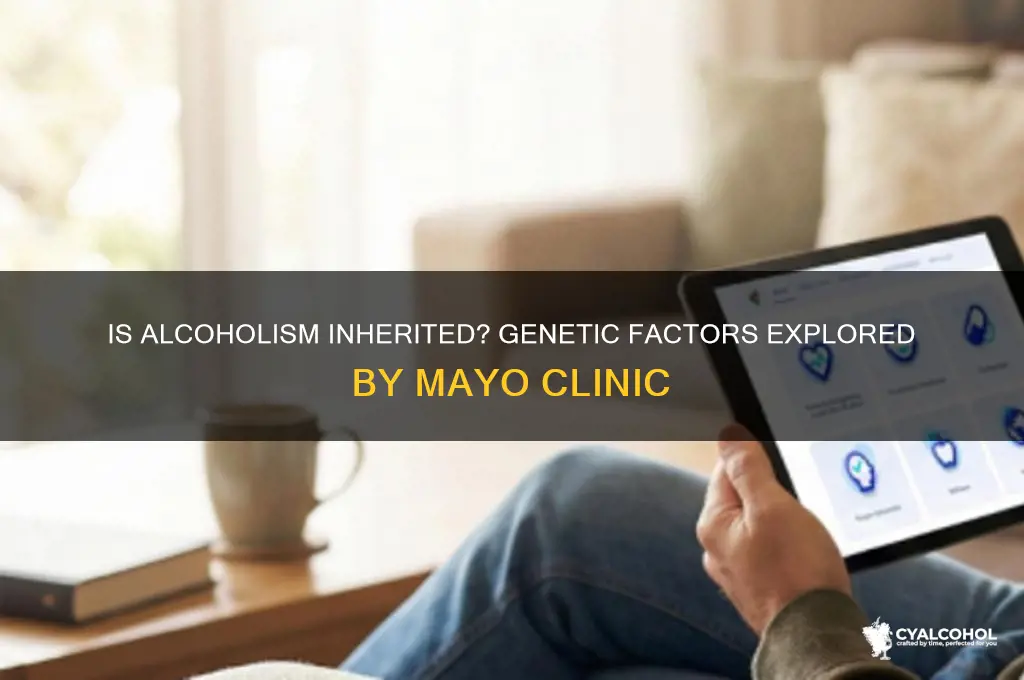 is alcoholism inherited genetically mayo clinic