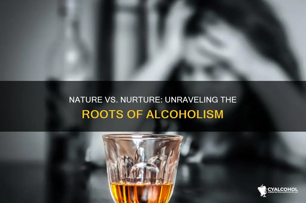 is alcoholism more nature or nurture