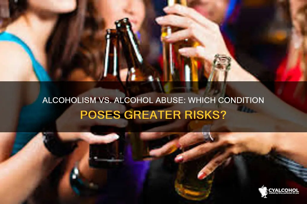 is alcoholism or alcohol abuse worse