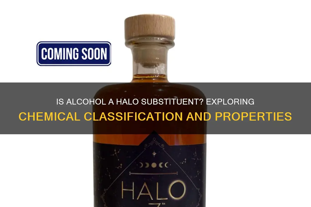 is an alcohol a halo substituent