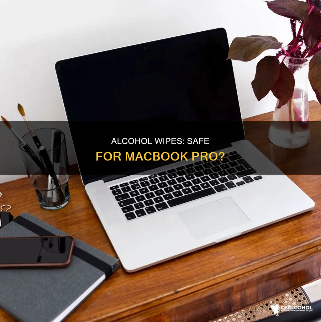 is an alcohol wipe safe for a macbook pro