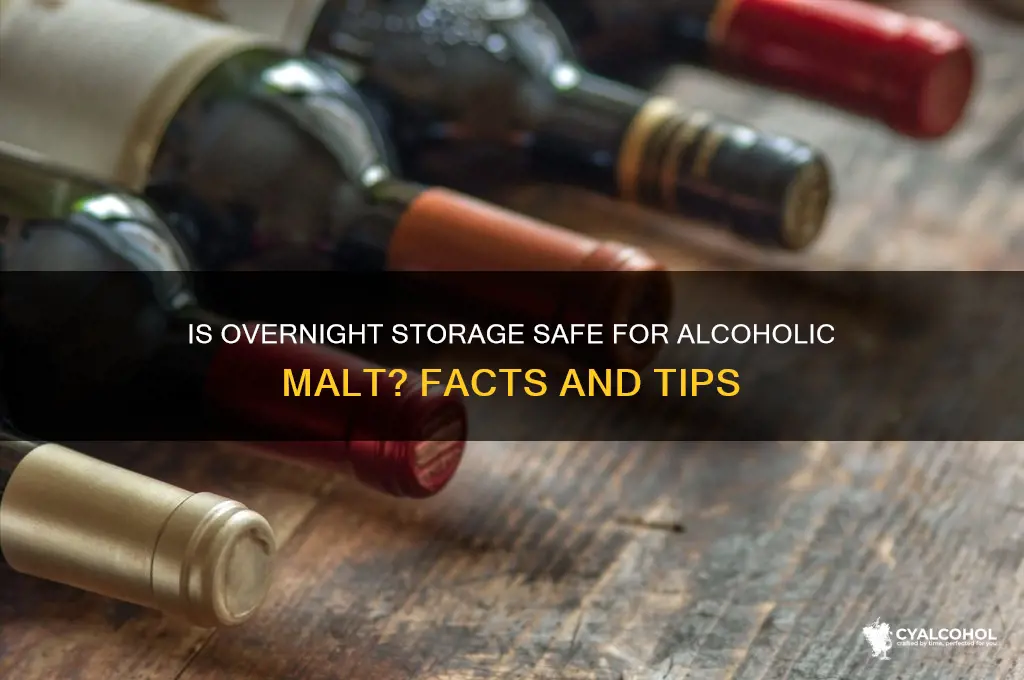 is an alcoholic malt okay overnight