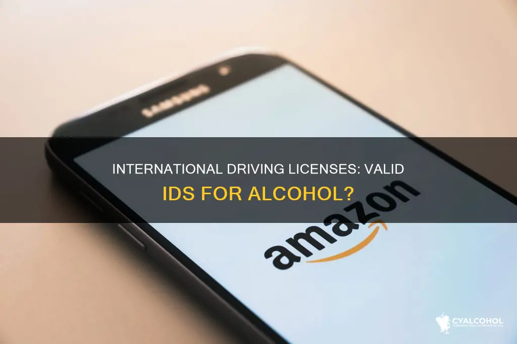 is an international drivers license valid id for alcohol