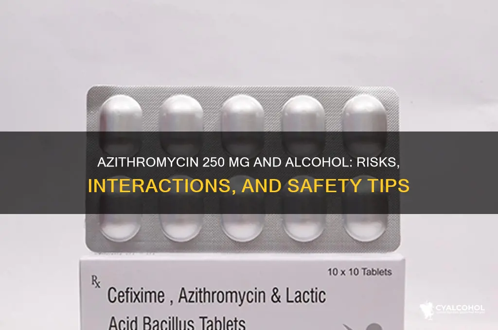 is azithromycin 250 mg and alcohol