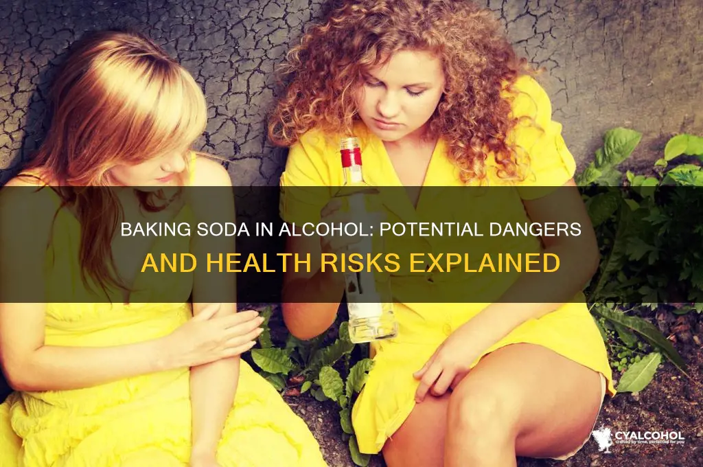 is baking soda in alcohol dangerous