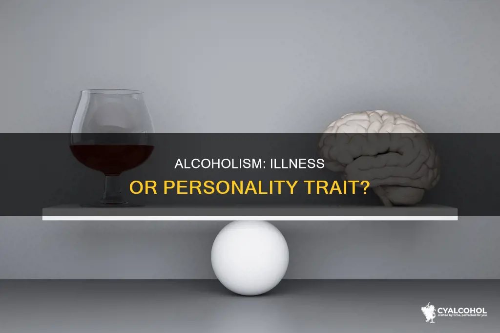 is being an alcoholic an illness or their personality