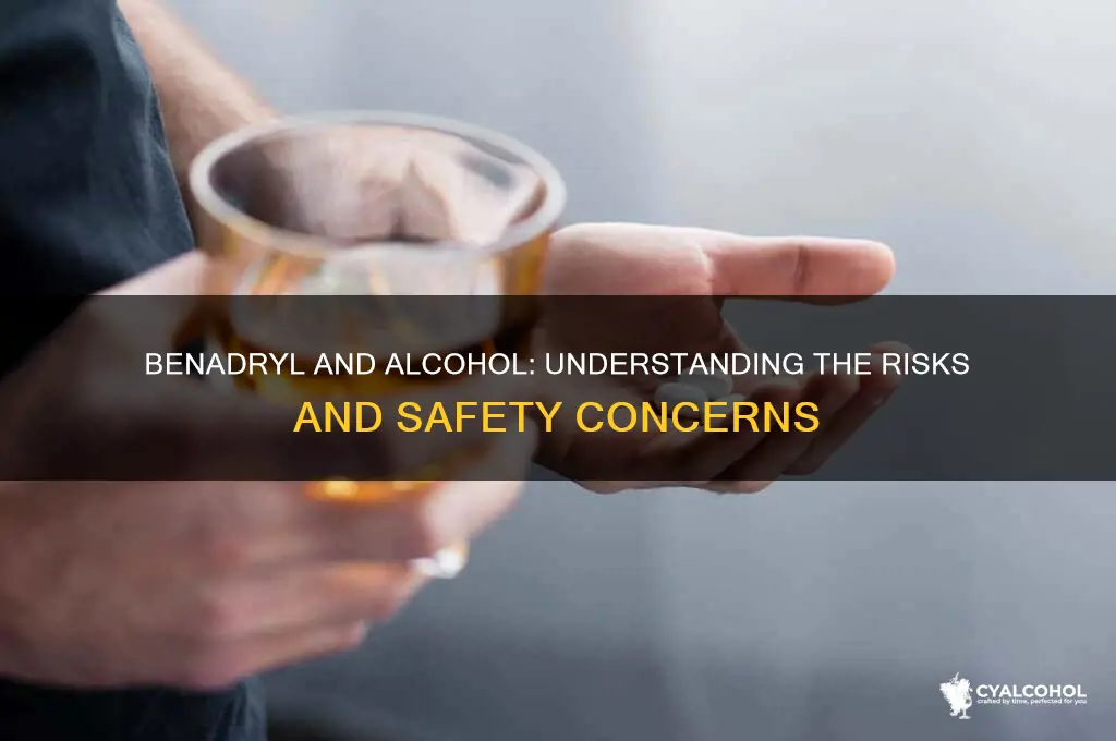 is benadryl safe with alcohol