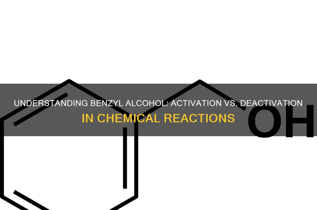 is benzyl alcohol activated or deactivated