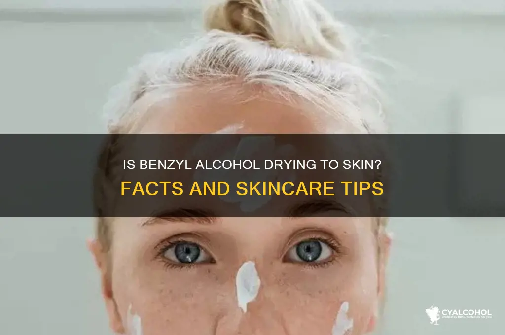is benzyl alcohol drying to skin