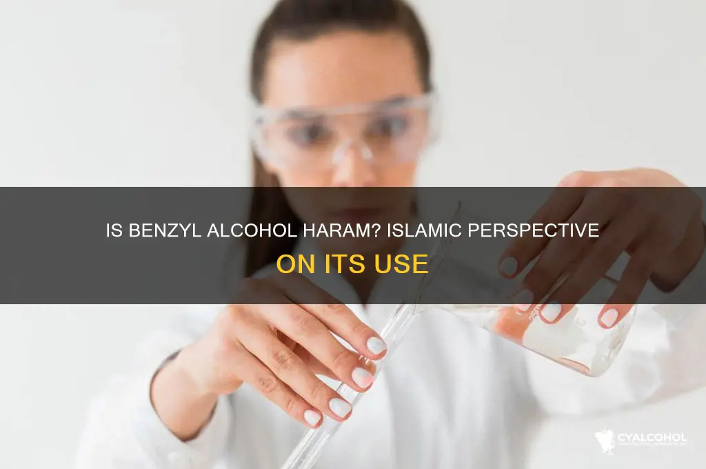 is benzyl alcohol haram in islam