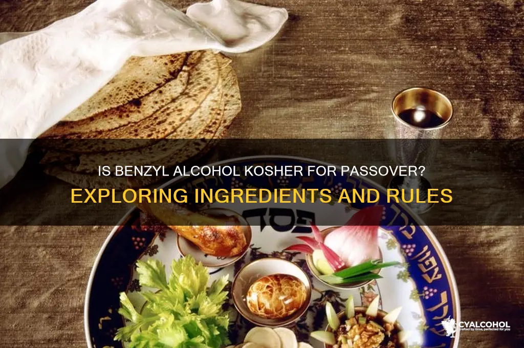 is benzyl alcohol kosher for passover