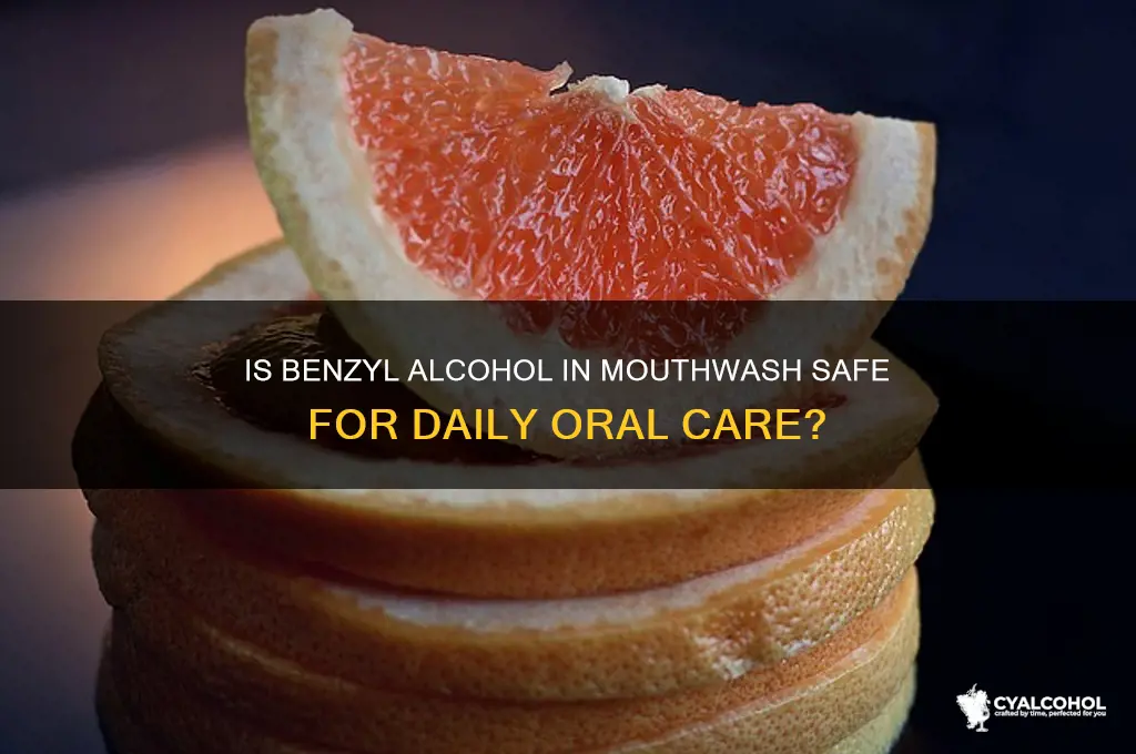 is benzyl alcohol safe in mouthwash
