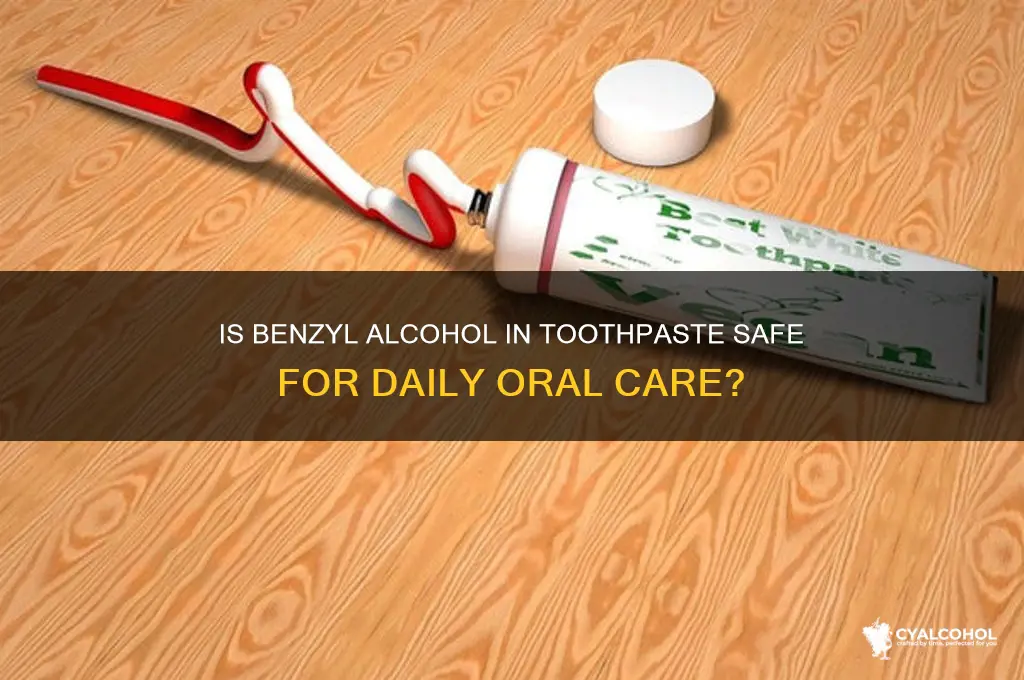 is benzyl alcohol safe in toothpaste