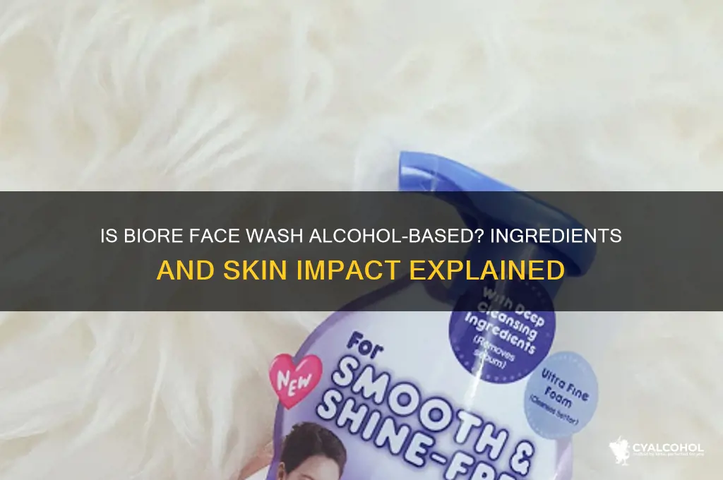 is biore face wash alcohol based