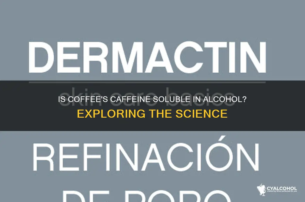 is caffeine from coffee alcohol sluable