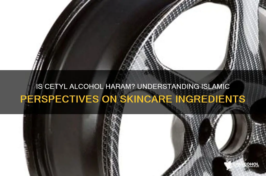 is cetyl alcohol haram in islam