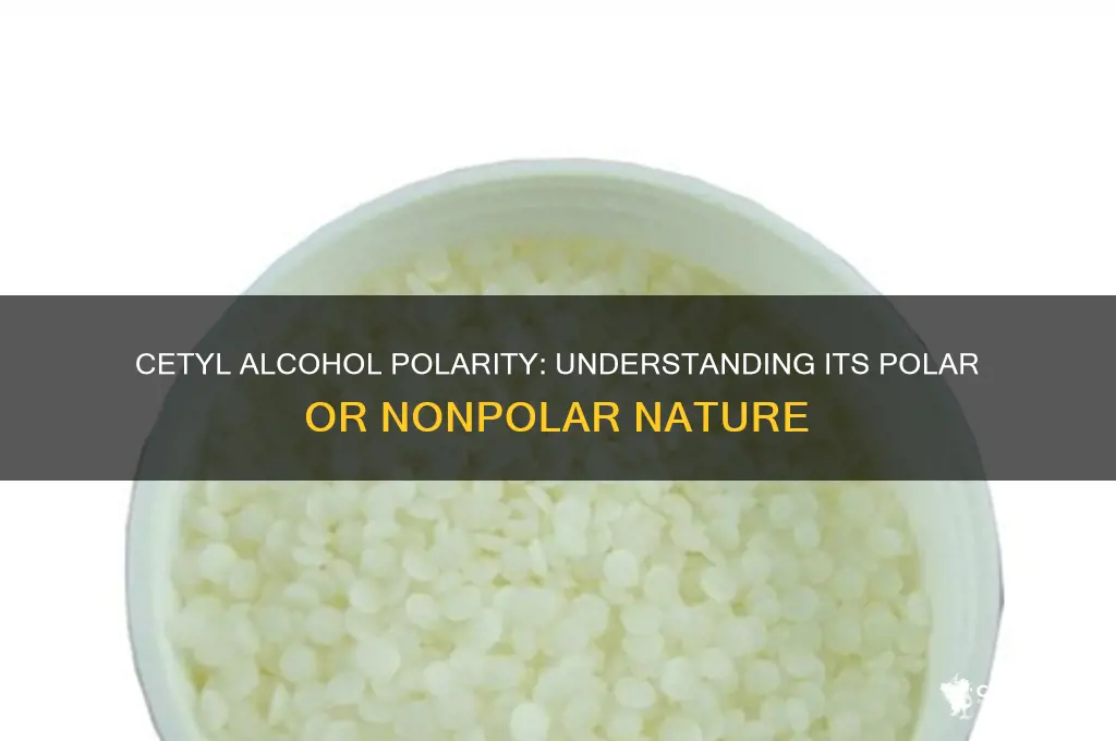 is cetyl alcohol polar or nonpolar